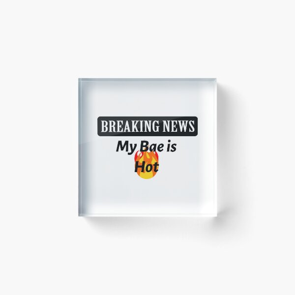 Item preview, Breaking News - My Bae is Hot! designed and sold by LovenLaughter.