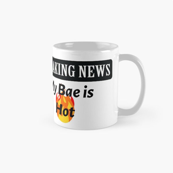 Item preview, Breaking News - My Bae is Hot! designed and sold by LovenLaughter.