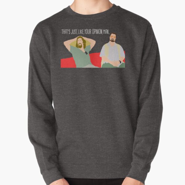 The Big Lebowski - Just Your Opinion Man Pullover Sweatshirt