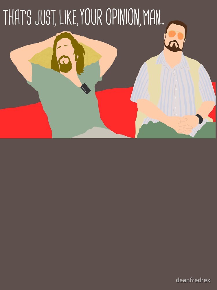 "The Big Lebowski Just Your Opinion Man" Tshirt for Sale by