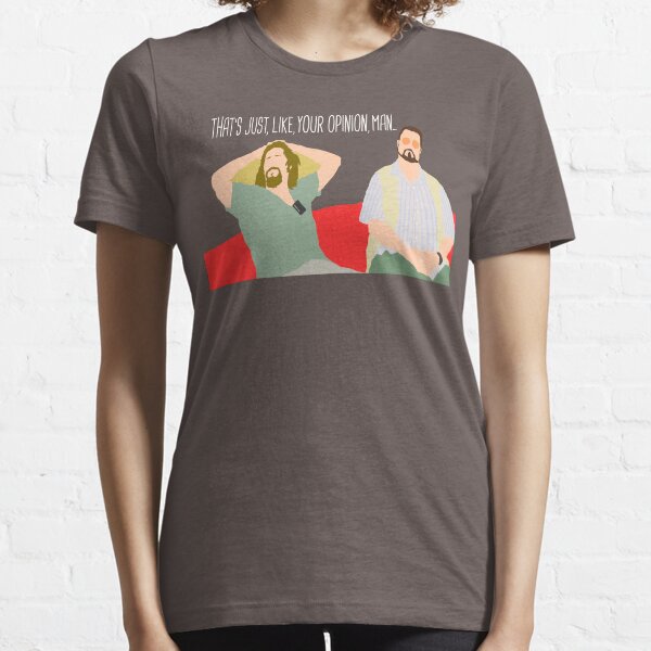 The Big Lebowski - Just Your Opinion Man Essential T-Shirt