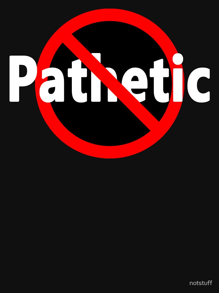 Not Pathetic by notstuff