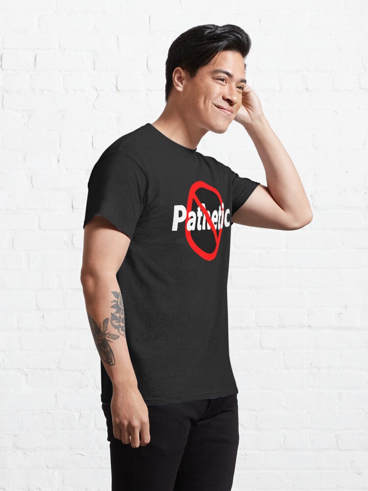 Alternate view of Not Pathetic Classic T-Shirt