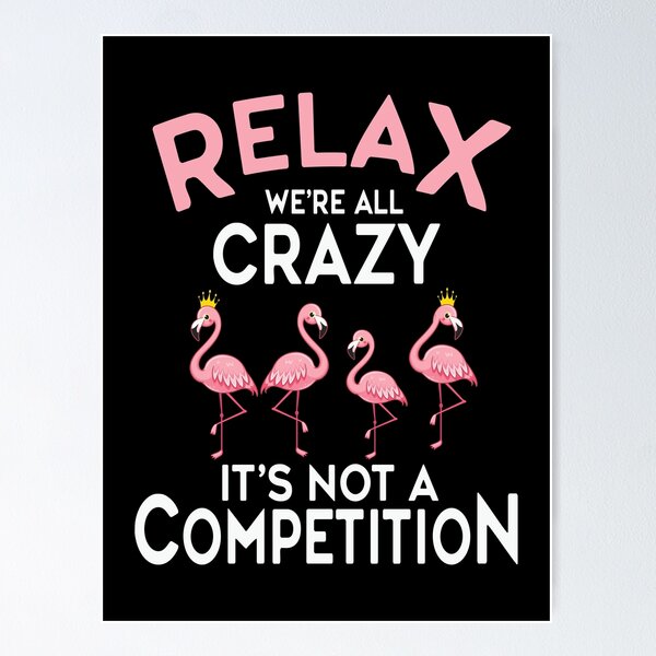 Item preview, We're All Crazy It's Not a Competition Pink Flamingo designed and sold by anabellstar co.