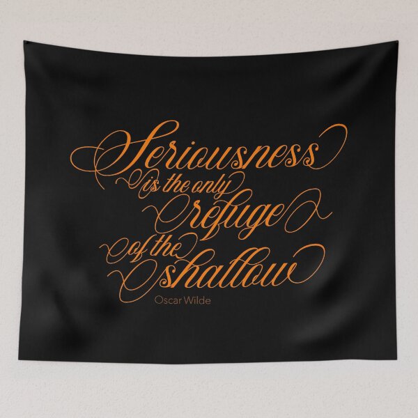 Item preview, Seriousness is the only refuge of the shallow designed and sold by x1brett.