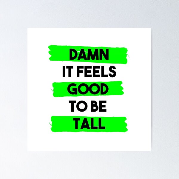 Item preview, Damn it feels good to be tall designed and sold by InkLove.