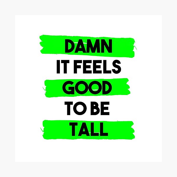 Item preview, Damn it feels good to be tall designed and sold by InkLove.