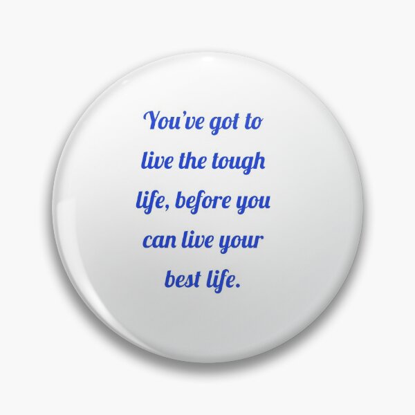 Item preview, You've got to live the tough life. designed and sold by Andrew Hopgood.