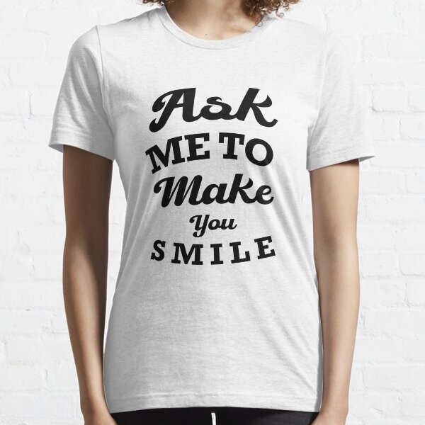 Item preview, Ask Me To Make You Smile designed and sold by teesBYAlioui.