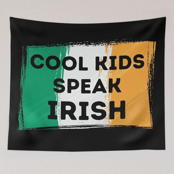 Item preview, COOL KIDS SPEAK IRISH Gaelic Language Quote Flag designed and sold by a-little-ink.