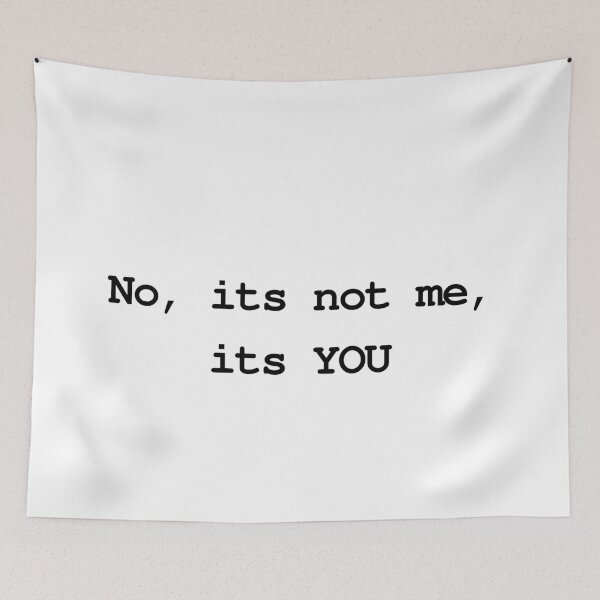 Item preview, Not Me, It's You designed and sold by MeMerchNDice.