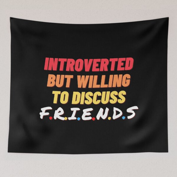 Item preview, Introverted, but willing to discuss FRIENDS designed and sold by nipsday.