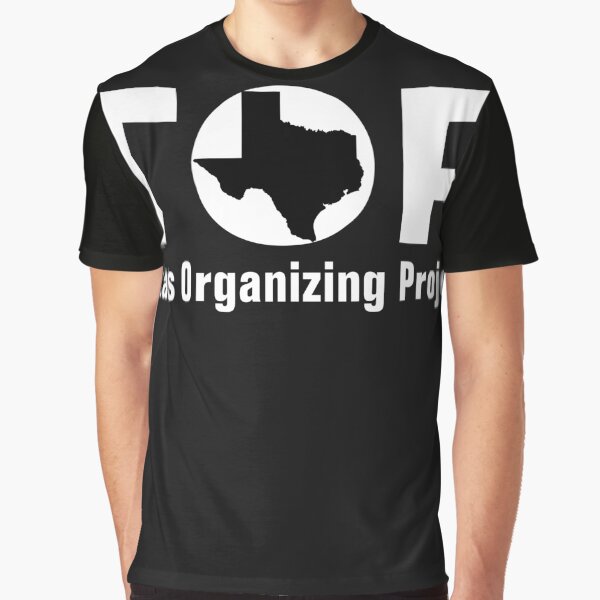 Top Texas Organizing Project Graphic T-Shirt