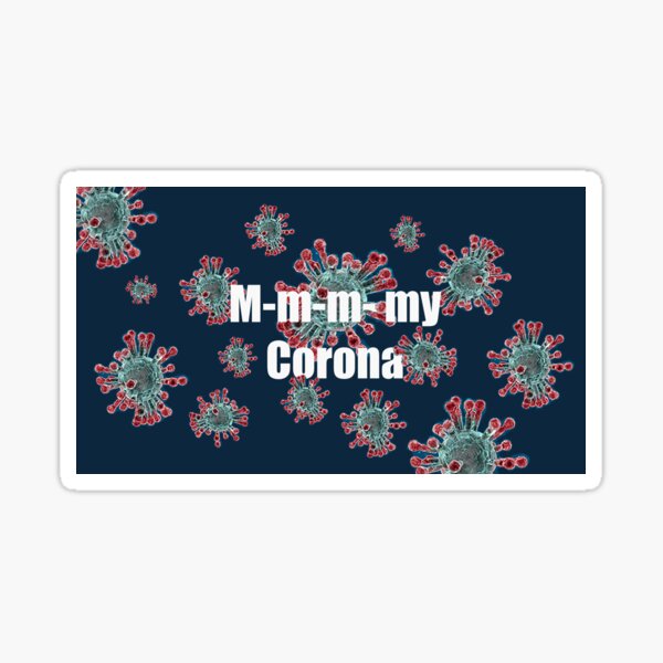 "MmmMy Corona" Sticker by barkingyak Redbubble