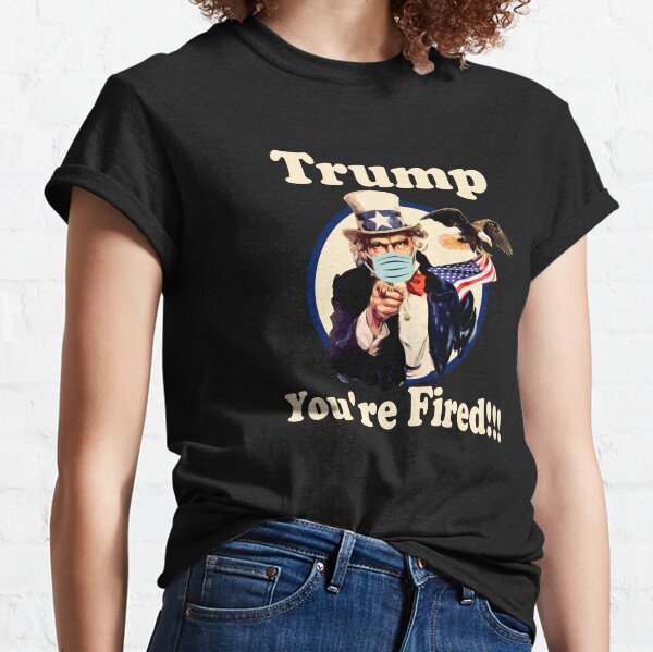 Trump You're Fired!!! Biden Won 2020 Classic T-Shirt