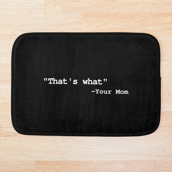Item preview, That's What Your Mom Said designed and sold by MeMerchNDice.