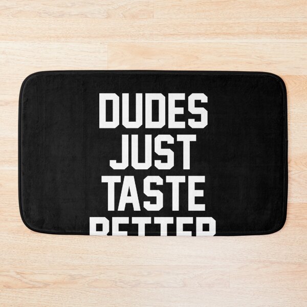Item preview, Dudes just taste better designed and sold by BrandyKrat.