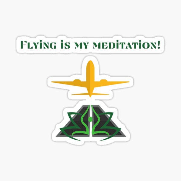 Flying is My Meditation Airplane Aviation Gift for Pilots, Aviators, Airplane lovers Sticker