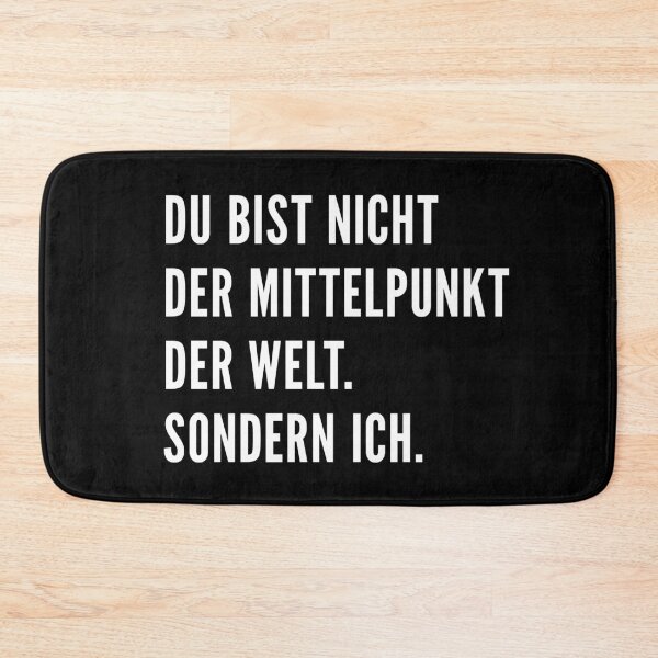 Item preview, Du bist nicht der Mittelpunkt der Welt. Sondern ich. designed and sold by 1001-designs.