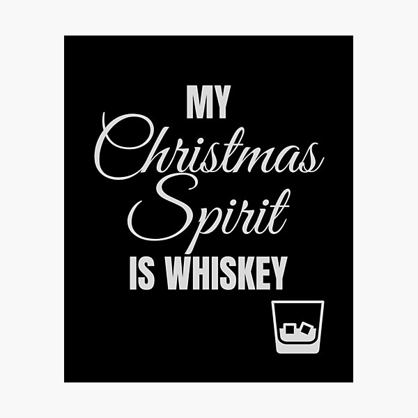 Item preview, My Christmas Spirit Is Whiskey designed and sold by 30.Dec.