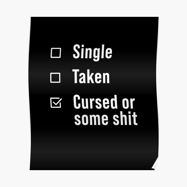 Single Taken Cursed or some shit Poster
