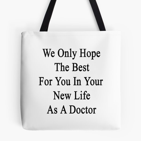 Item preview, We Only Hope The Best For You In Your New Life As A Doctor  designed and sold by supernova23.