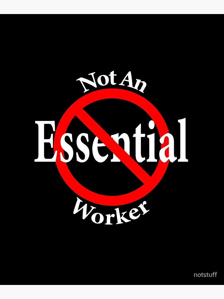 Not An Essential Worker by notstuff