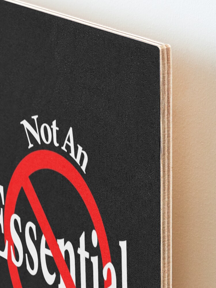 Alternate view of Not An Essential Worker Mounted Print