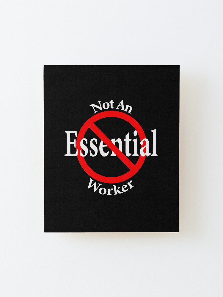 Alternate view of Not An Essential Worker Mounted Print