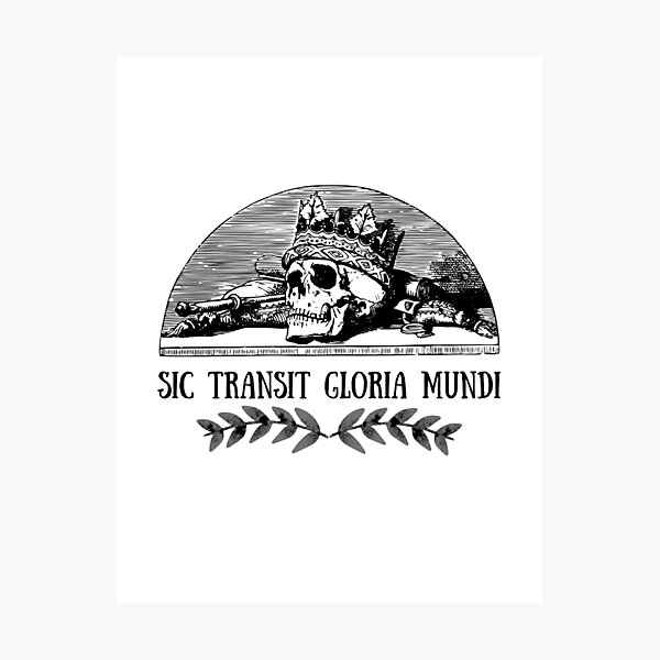 Item preview, Sic Transit Gloria Mundi designed and sold by artistoutfitter.