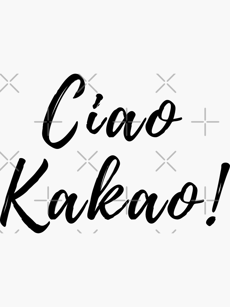 "Ciao Kakao! Spruch für Schkoladen Fans" Sticker von Branjos Redbubble