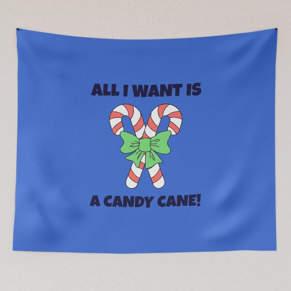 Item preview, All I Want Is A Candy Cane! | Merry Christmas Holiday designed and sold by Ainbowz-Artwork.