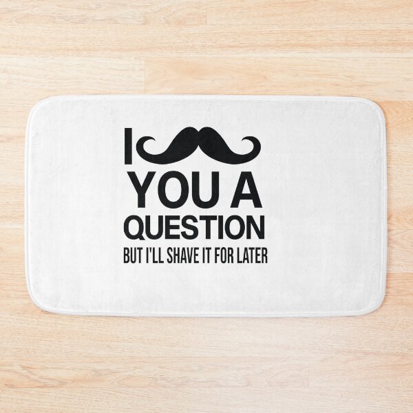Item preview, i mustache you a question but i'll shave it for later designed and sold by All in One  Design.