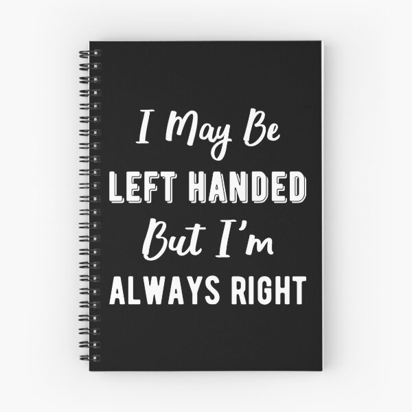 Item preview, I May Be Left Handed, But I'm Always Right I designed and sold by Lemon Pepper.