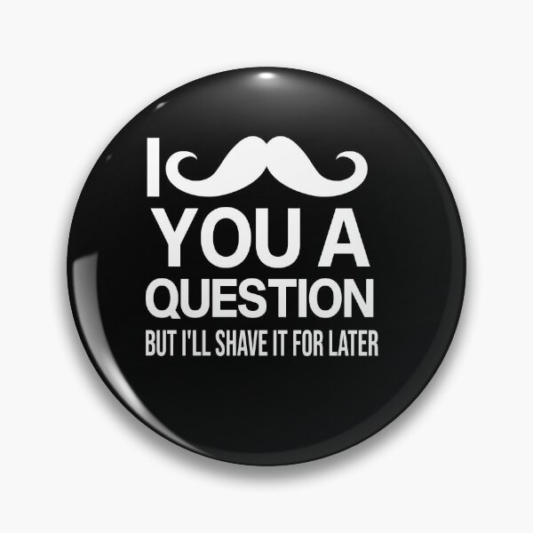 Item preview,  i mustache you a question but i'll shave it for later designed and sold by All in One  Design.