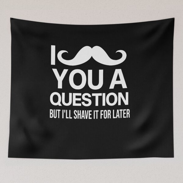 Item preview,  i mustache you a question but i'll shave it for later designed and sold by All in One  Design.