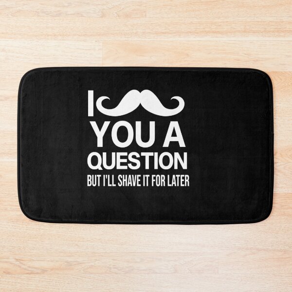 Item preview,  i mustache you a question but i'll shave it for later designed and sold by All in One  Design.