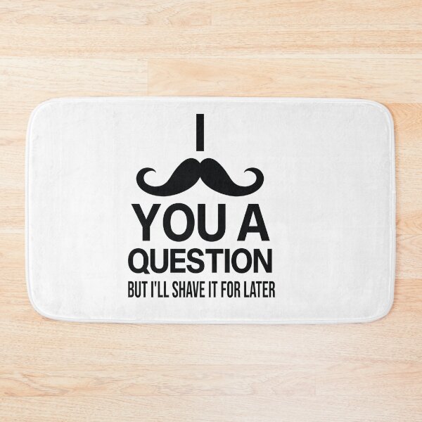 Item preview, i mustache you a question but i'll shave it for later designed and sold by All in One  Design.