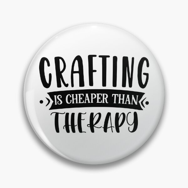 Item preview, Crafting is cheaper than therapy designed and sold by Paul's Designs.