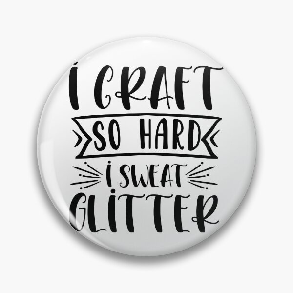 Item preview, I craft so hard I sweat glitter designed and sold by Paul's Designs.