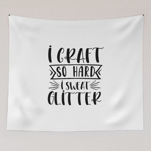 Item preview, I craft so hard I sweat glitter designed and sold by Paul's Designs.