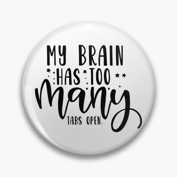 Item preview, My Brain Has Too Many Tabs Open designed and sold by Paul's Designs.