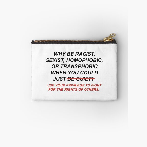 Item preview, Why Be Racist Sexist Homophobic Transphobic When You Could Just Use Your Privilege designed and sold by HumanNation.