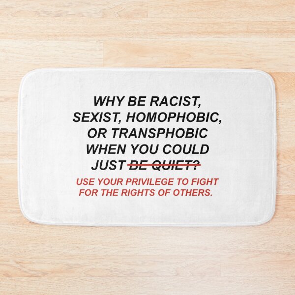 Item preview, Why Be Racist Sexist Homophobic Transphobic When You Could Just Use Your Privilege designed and sold by HumanNation.
