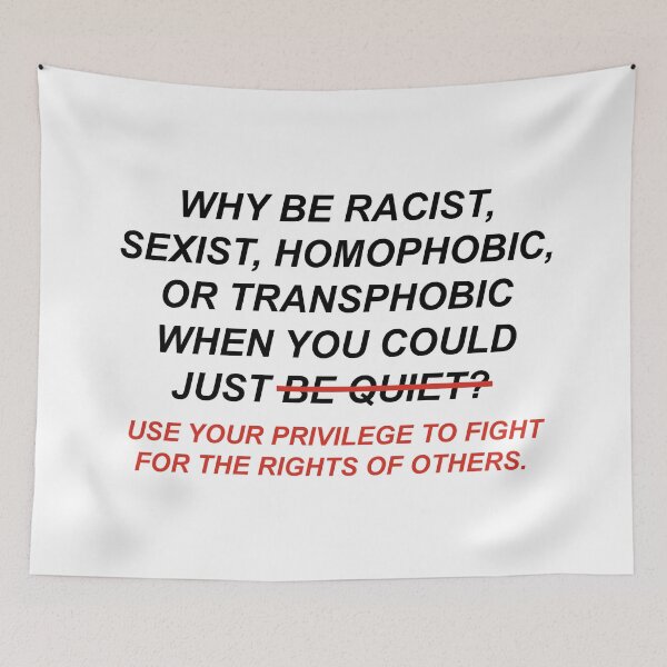 Item preview, Why Be Racist Sexist Homophobic Transphobic When You Could Just Use Your Privilege designed and sold by HumanNation.