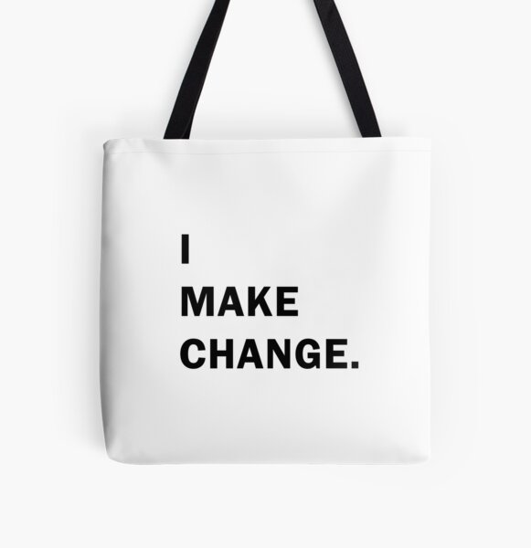 I make change All Over Print Tote Bag