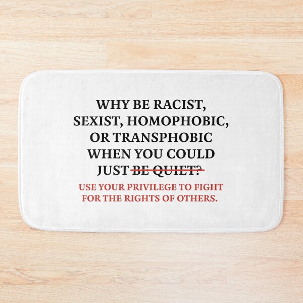 Item preview, Why Be Racist When You Could Just Fight For the Rights of Others designed and sold by HumanNation.