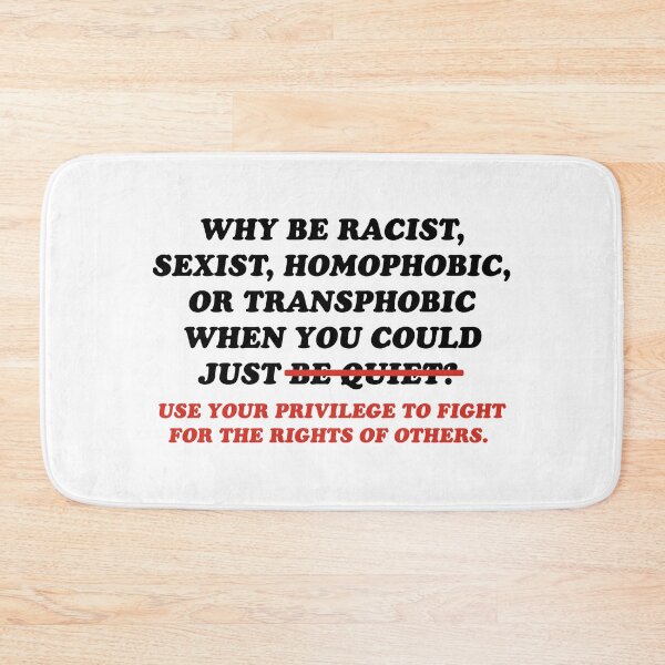 Item preview, Why Be Racist Sexist Homophobic Transphobic When You Could Just Use Your Privilege designed and sold by HumanNation.