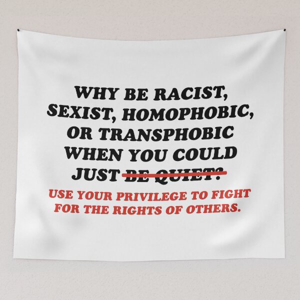 Item preview, Why Be Racist Sexist Homophobic Transphobic When You Could Just Use Your Privilege designed and sold by HumanNation.