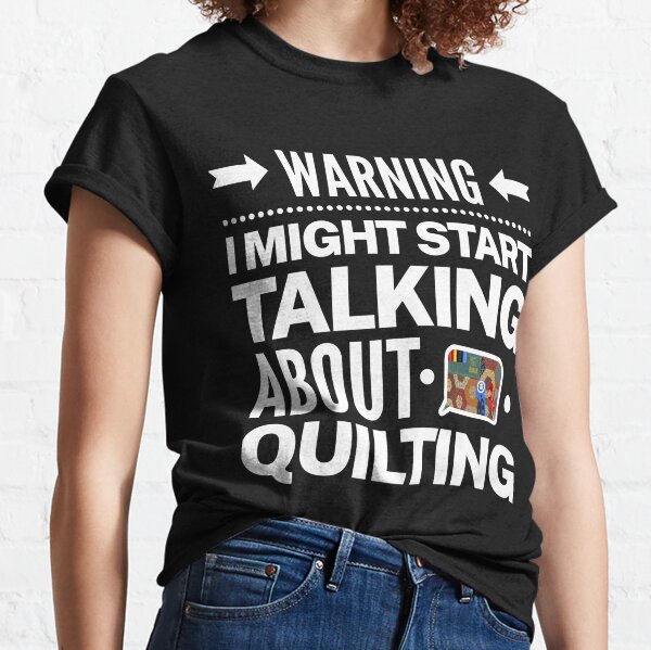 t shirts with quilting sayings